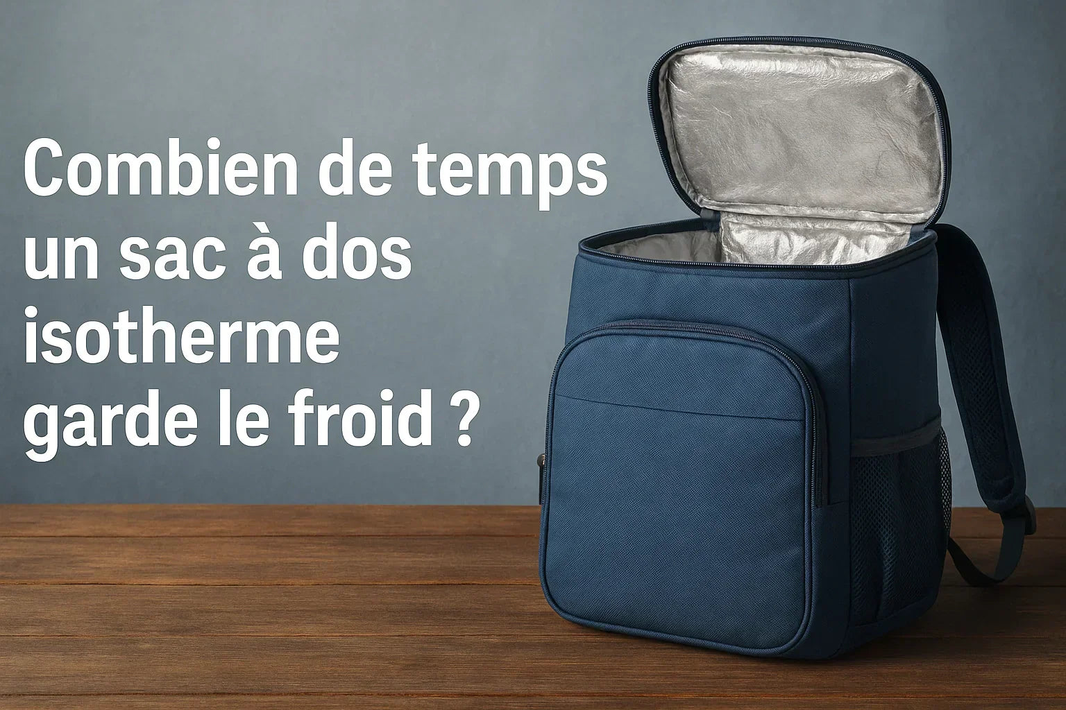 Combien de temps un sac à dos isotherme garde le froid ?
